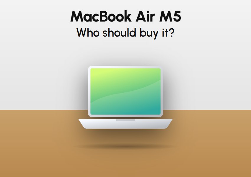MacBook Air M5: Who Should Buy It?