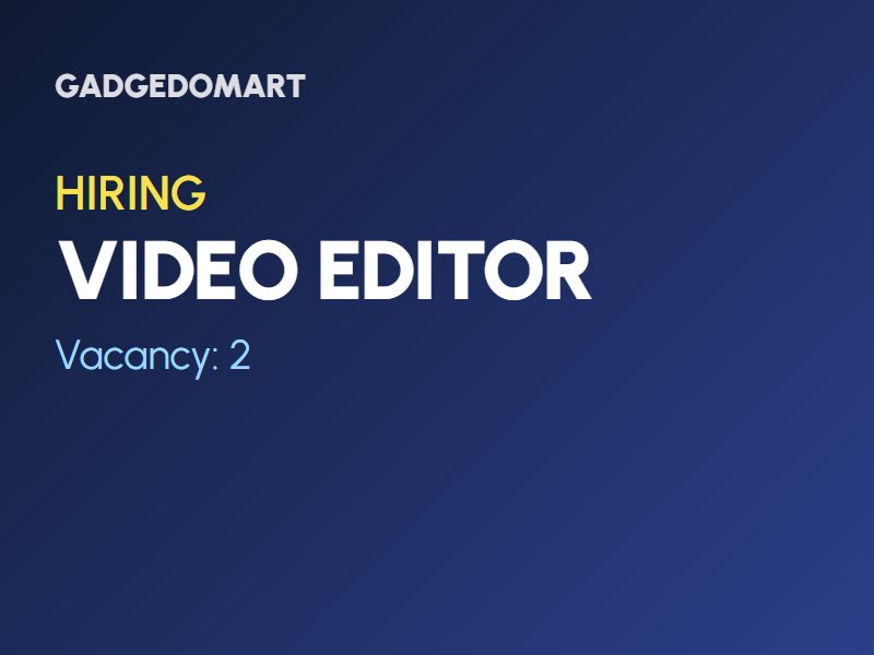 Hiring: Video Editor (2 vacancies)